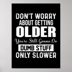 Oroa dig inte för att bli äldre poster