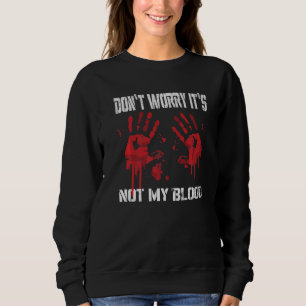 Oroa dig inte för att det inte är min Blood Bloody T Shirt