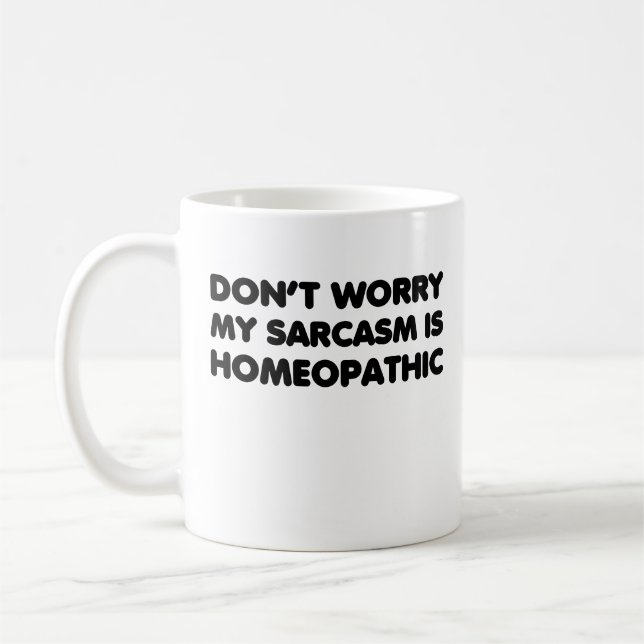 Oroa dig inte för att min Sarcasm är homeopatisk Kaffemugg (Vänster)