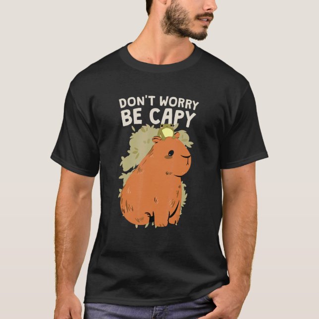Oroa dig inte för att vara Capy Capybara T Shirt (Framsida)
