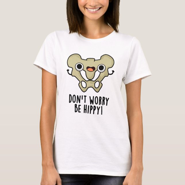 Oroa dig inte för att vara hippy Funny Anatomy Bon T Shirt (Framsida)