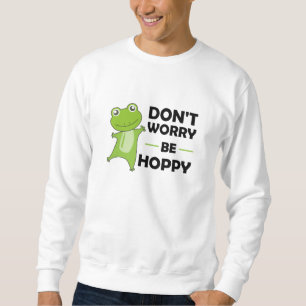 Oroa dig inte för att vara hoppy - lustigt groddju lång ärmad tröja