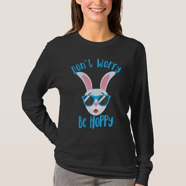 Oroa dig inte för att vara hoppy Påskhare Sunglass T Shirt (Framsida)