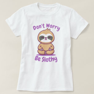 Oroa dig inte för att vara långsam t shirt