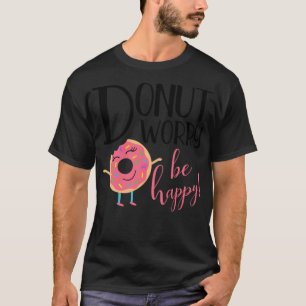 Oroa dig inte för att vara Lycklig inspirationsmed T Shirt