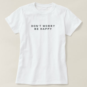 Oroa dig inte för att vara Lycklig-minimalistisk s T Shirt