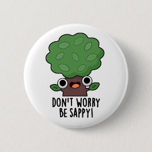 Oroa dig inte för att vara sabestig Träd Pun Knapp