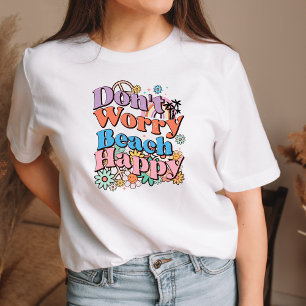 Oroa dig inte för Beach Lycklig Shirt-Trendiget Re T Shirt