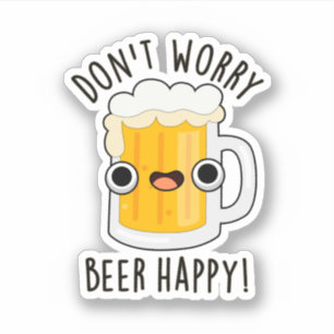 Oroa dig inte för Beer Lycklig Funny Drink Pun Klistermärken
