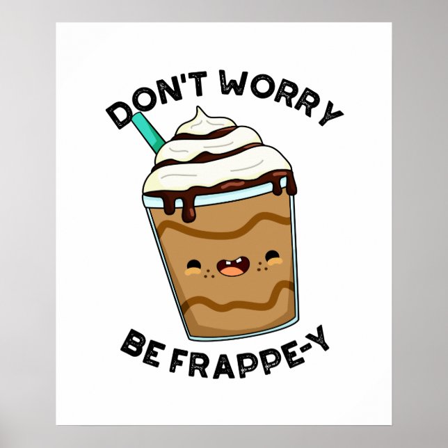 Oroa dig inte för Frappey Funny Frappuccino Pun Poster (Framsidan)