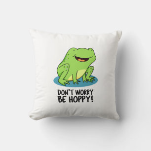 Oroa dig inte för Hoppy Funny Lycklig Frog Pun Kudde