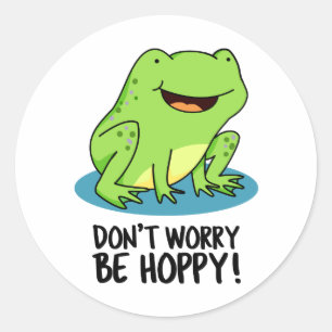 Oroa dig inte för Hoppy Funny Lycklig Frog Pun Runt Klistermärke