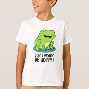 Oroa dig inte för Hoppy Funny Lycklig Frog Pun T Shirt