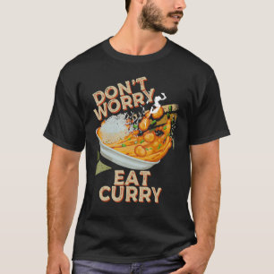 Oroa dig inte för mat från Curry Food Chicken Curr T Shirt