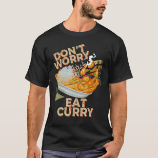 Oroa dig inte för mat från Curry Food Chicken Curr T Shirt