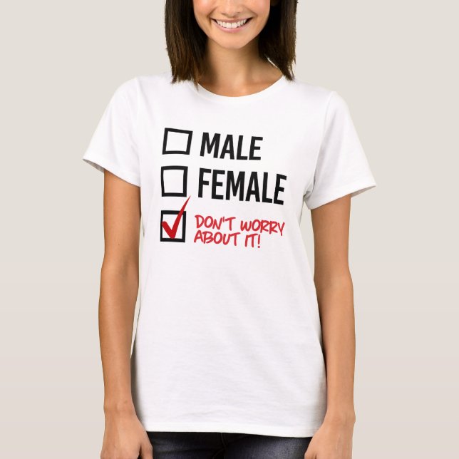 Oroa dig inte för min gender - HBT-Höger Tee Shirt (Framsida)