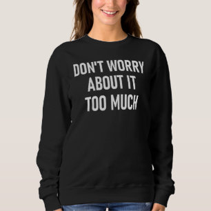 Oroa dig inte för mycket inspirerande Motiva T Shirt