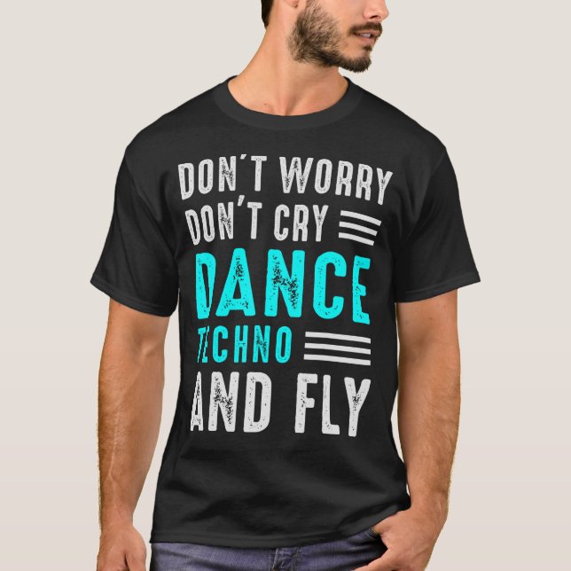 Oroa dig inte, Gråt inte Dance Techno och flly Rav T Shirt (Framsida)