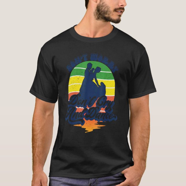 Oroa dig inte, Gråt inte och dansa Retro Stil Danc T Shirt (Framsida)