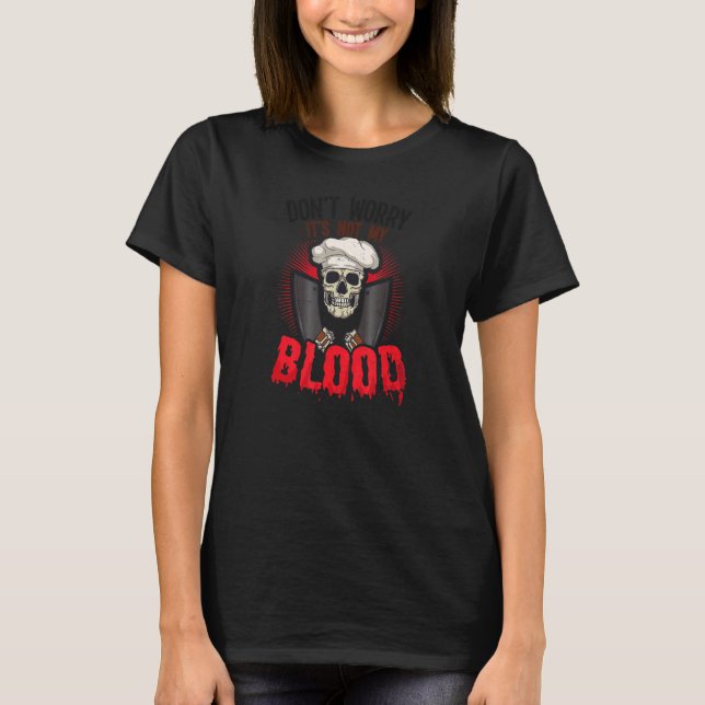 Oroa dig inte inte för min blodslaktare t shirt (Framsida)