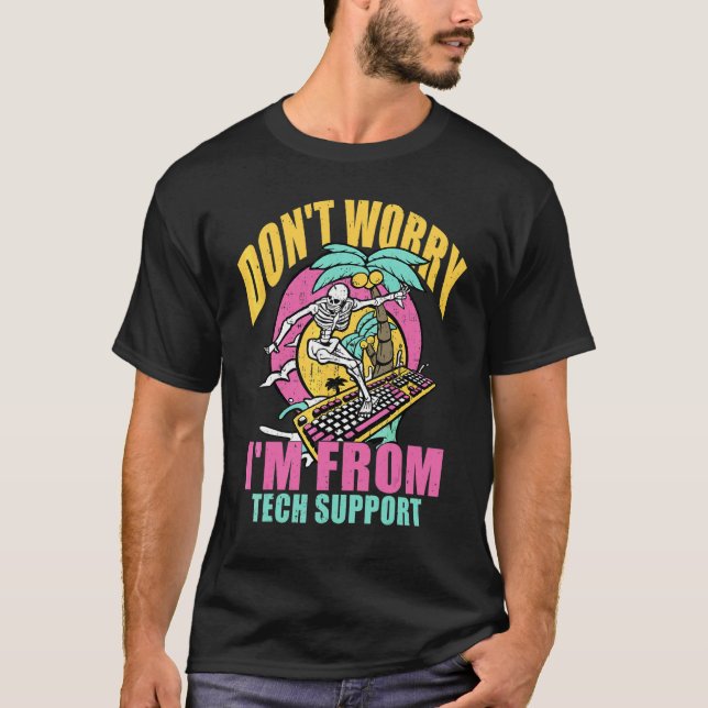 Oroa dig inte, jag är från teknisk support  Dator  T Shirt (Framsida)