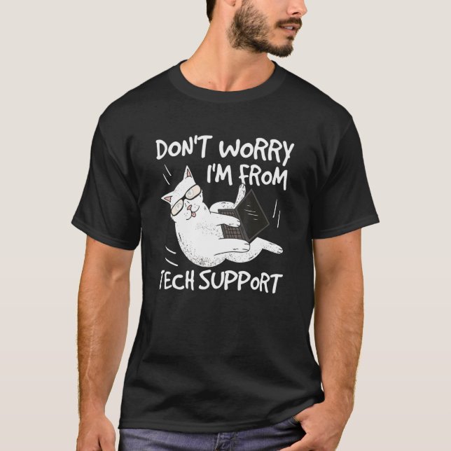 Oroa dig inte jag är från teknisk support Rolig ka T Shirt (Framsida)