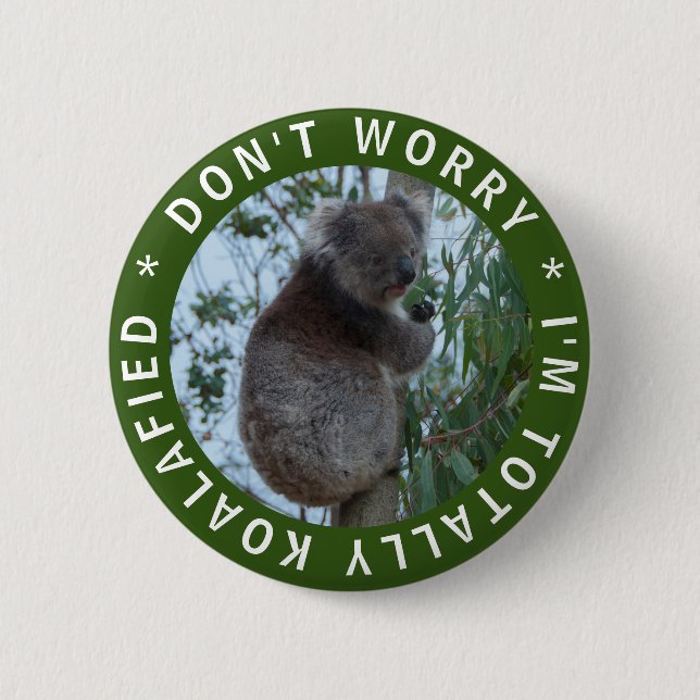 Oroa dig inte, jag är helt Koalafied Funny Koala Knapp (Framsida)