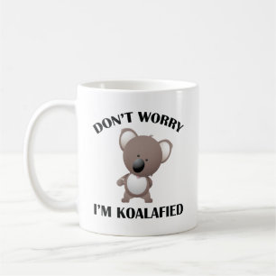 Oroa dig inte, jag är Koalafied Coffee Mugg