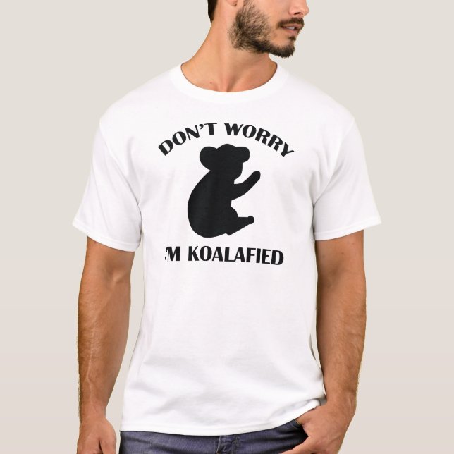 Oroa dig inte, jag är Koalafied T Shirt (Framsida)