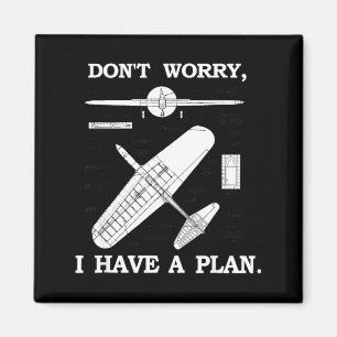 Oroa dig inte, jag har en plan. Rolig flygplansmod Magnet