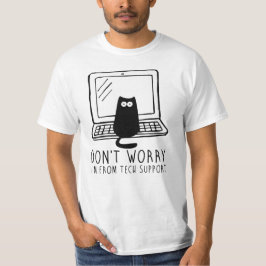 Oroa dig inte, jag kommer från Tech Support. T Shirt