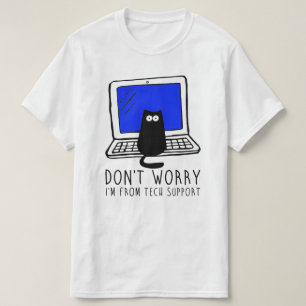 Oroa dig inte, jag kommer från teknisk support - W T Shirt