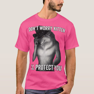 Oroa dig inte Kitten. Jag skyddar dig T Shirt