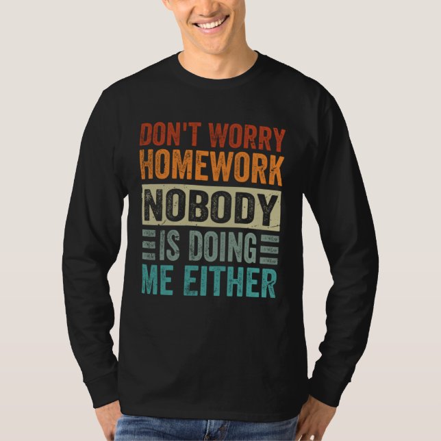 Oroa dig inte Läxor  Ingen annan gör dem heller T Shirt (Framsida)