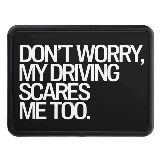 Oroa dig inte, min körning Skrämmer mig att Dragkroksskydd (Framsidan)
