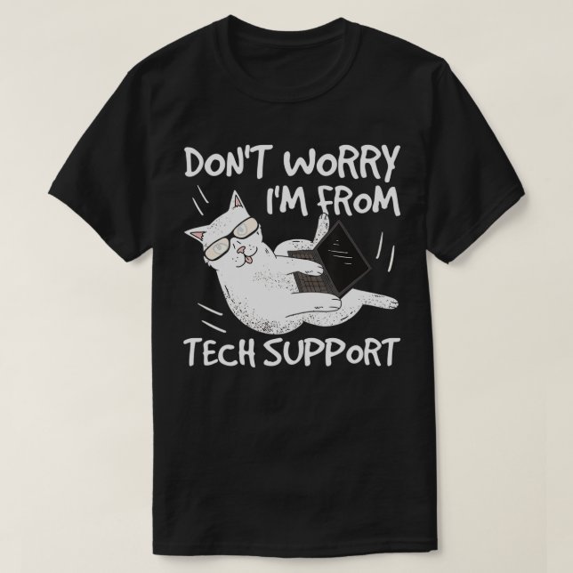 Oroa dig inte om du kommer från Tech Support Funny T Shirt (Design framsida)