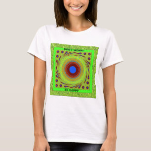 Oroa dig inte om du skriver ut Lycklig T Shirt