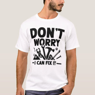 Oroa dig inte om jag kan åtgärda det t shirt