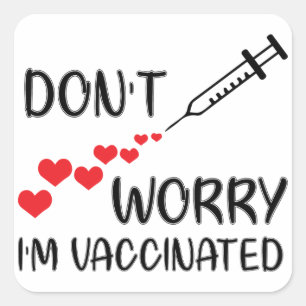 Oroa dig inte om jag vaccineras fyrkantigt klistermärke