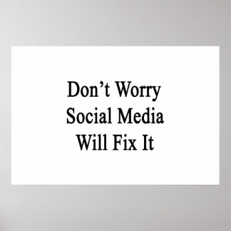Oroa dig inte om Social Media åtgärdar det Poster