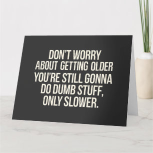 Oroa dig inte över att bli äldre kort