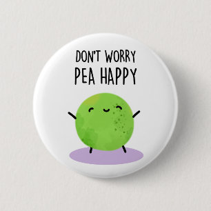 Oroa dig inte Pea Lycklig Funny Pea Pun Knapp