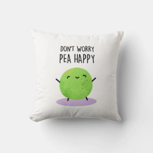 Oroa dig inte Pea Lycklig Funny Pea Pun Kudde