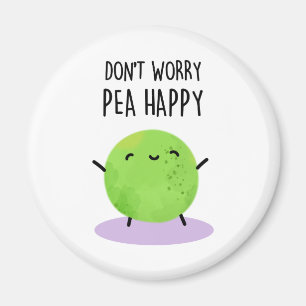 Oroa dig inte Pea Lycklig Funny Pea Pun Magnet