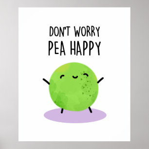 Oroa dig inte Pea Lycklig Funny Pea Pun Poster