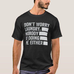 Oroa dig inte Tvätt, ingen gör mig heller 2 T Shirt