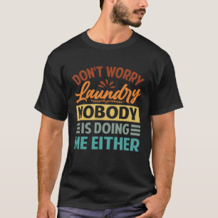 Oroa dig inte Tvätt, ingen gör mig heller 3 T Shirt