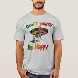 Oroa Dig Inte, Var Glad Positiv Citat T-Shirt