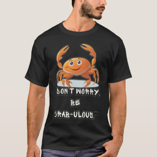 "Oroa dig inte, var krabulös" T Shirt