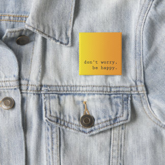 Oroa dig inte, var lycklig-stift knapp